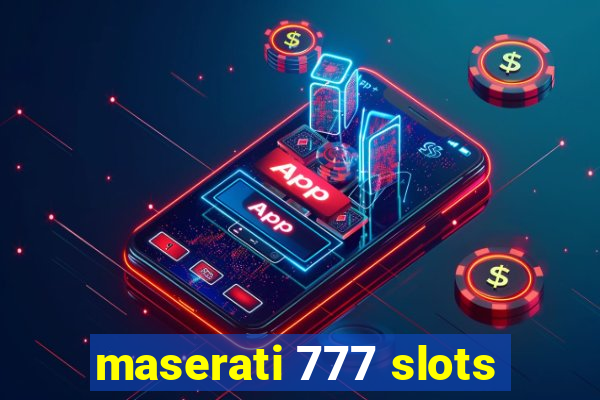 maserati 777 slots